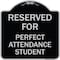 Signmission Reserved for Perfect Attendance Student Heavy-Gauge Aluminum Sign, 18" x 18", BS-1818-23183 A-DES-BS-1818-23183 - alternate 1